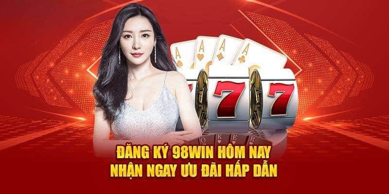 Nhận nhiều khuyến mãi lôi cuốn sau khi đăng ký 98win