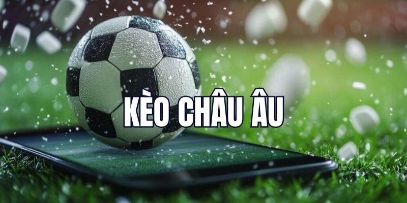 Kèo chấp châu Âu được yêu thích bởi sự đơn giản và tỷ lệ thưởng hấp dẫn